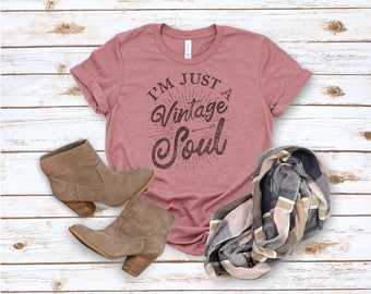 I'm Just a Vintage Soul Tee -Retro T Shirt Tee- Your Choice of Colors- Adult Sizes XS S M L XL 2XL