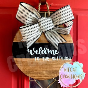 Welcome to the Sh*tshow 12” Door Hanger/sarcastic Door Hanger/Sassy Decor Door Hanger