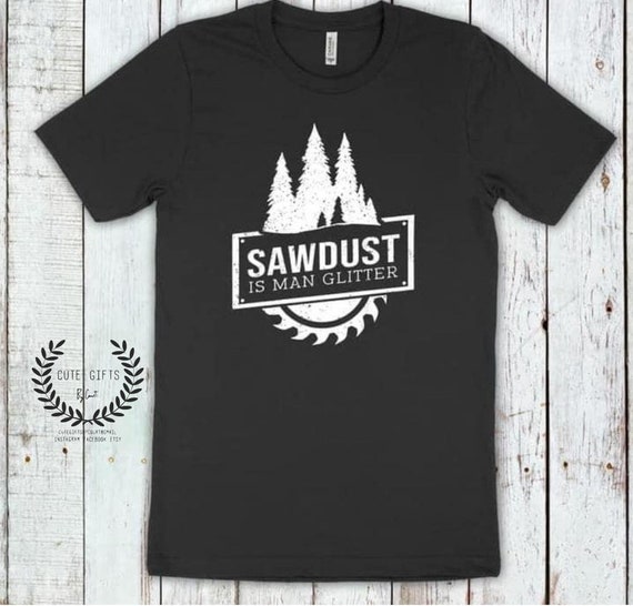 Mens Woodworking Father's Day Gift - Sawdust Is Man Glitter T-Shirt Mens Woodworking Father's Day Gift - Sawdust Is Man Glitter T-Shirt