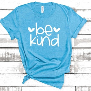 Be Kind, Be Kind Shirt, Teacher Shirt, Bella Heather Aqua