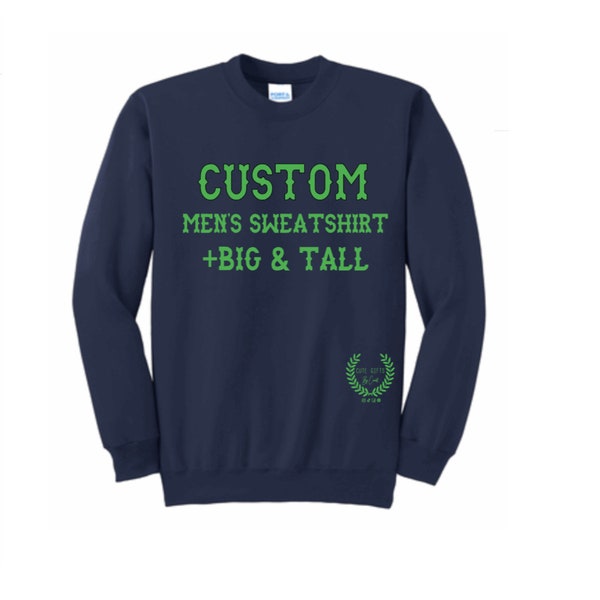 Custom Sweatshirt + Big and Tall | Port & Co|  1 Placement + Single Color Hand Weeded Vinyl | LT| xlT | 2xlT | 3xlT | 4xlT