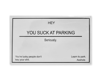 You Suck at Parking, Seriously. Pack of 10 Cards. Father's Day Gift. Extra Heavy Glossy Stock. Funny Birthday Gag Gift. Bad parking notice.