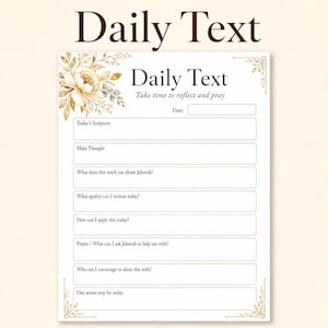 May include: A white daily reflection sheet featuring brown text and floral illustrations. The header reads Daily Text, Take time to reflect and pray, followed by fields for Date, Today's Scripture, Main Thought, and various spiritual prompts.