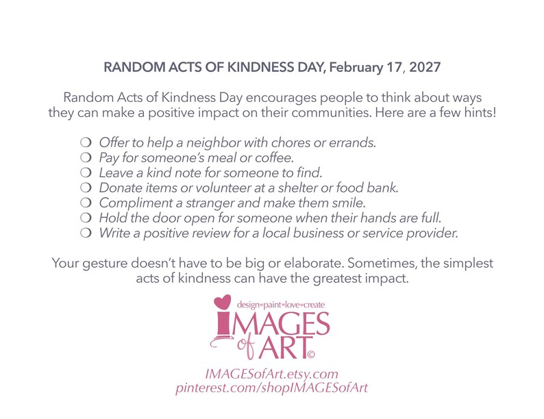 Op de afbeelding: Een witte afbeelding met tekst die Random Acts of Kindness Day, 17 februari 2027, promoot. De tekst geeft manieren om vriendelijkheid te tonen, zoals het helpen van een buur, het betalen van een maaltijd of het achterlaten van een aardig briefje. Het logo IMAGES of ART is inbegrepen.