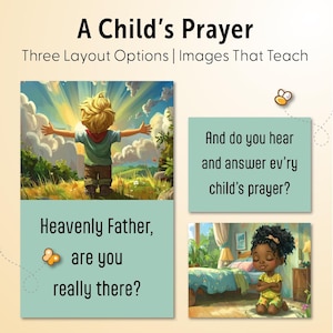 May include: An image with the text "A Child's Prayer" and "Three Layout Options | Images That Teach". The image includes illustrations of children, one with arms outstretched, and another kneeling in prayer. Text includes "Heavenly Father, are you really there?" and "And do you hear and answer ev'ry child's prayer?"