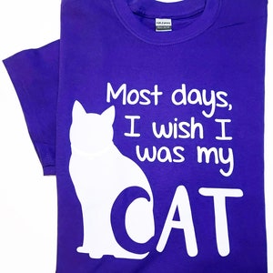 Most days I wish I was my Cat Shirt | Funny Cat Shirt | Christmas Gift | Pet Gift | Cat Lover | Wish Upon A Star | Purple Tee