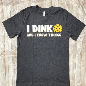 I Dink and I Know Things Pickleball Shirt | Pickleball Gift | Pickleball Shirt | Pickleball Gift for Women | Racquetball | Paddleball Sport