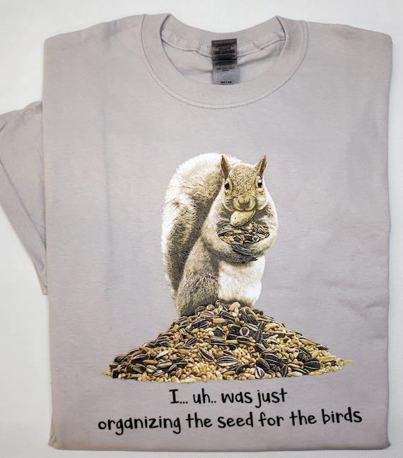 Funny Squirrel Seed T-shirt: Backyard Bird Feeder Tee