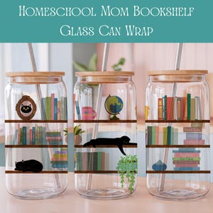 Homeschool Shelf Bookish Glass Can Wrap PNG Digital File 16 oz Glass Can Wrap 300 DPI Sublimation Printed Vinyl Transparent Wrap UVDFT