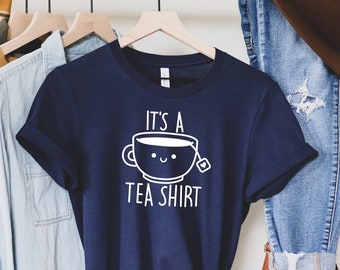 It is a Tea Shirt, Tea Lover Shirt, Tea Addict Shirt, Tea Lover Gift Shirt, Funny Tea Lover Shirt, Cute Shirt For Tea Lover, Sarcastic Shirt