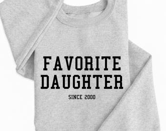 Favorite Daughter Sweatshirt, Funny Mother's Day Pullover, Custom Year Sweater, Custom Favorite Daughter Sweatshirt, Sarcastic Gift for Her