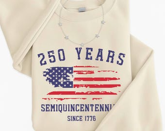 250 Years USA Sweatshirt, American Semiquincentennial Hoodie, Patriotic 1776 Pullover, Distressed Flag Crewneck, America 250th Anniversary
