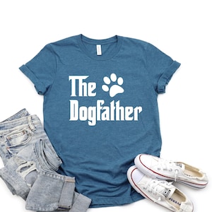 Dog Father Shirt, Gift for Dad, Pet Lover Shirt, Dog Shirt, Dog dad Shirt, Dog Lover Gift, Dad Dog Gift, The Dogfather T-Shirt, Daddy shirt