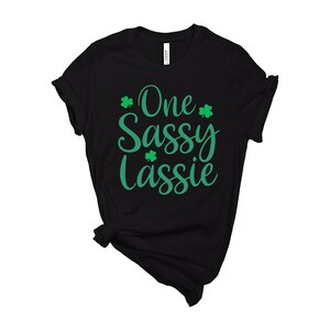One Sassy Lassie, St Patricks Day, St Patricks Day Women, Irish, Irish Gifts, St Patricks Day Gift, Irish Shirt, St Patricks Day Tee