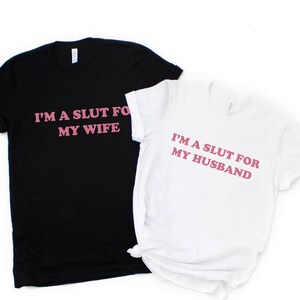 Im A Slut For My Wife and Im A Slut For My Husband Funny Valentines Day Shirt, Matching Couple Valentines Day Shirt, Sarcastic Couple Tee image 1