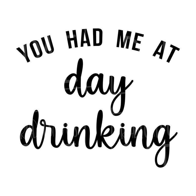 Download You Had Me At Day Drinking Funny Summer Drinking Tshirt Design | Etsy