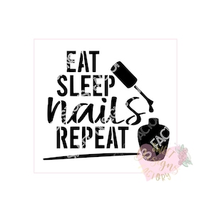 May include: A black and white graphic design with the words "EAT SLEEP nails REPEAT". A nail polish bottle and brush are also featured in the design. The design is on a white background.