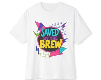Saved by the Brew Unisex Oversized Boxy T-Shirt