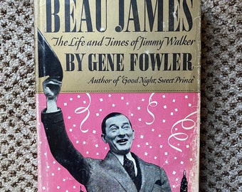 Beau James - the Life and Times of Jimmy Walker - Gene Fowler