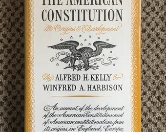 The American Constitution - Its Origins and Development - Alfred H. Kelly & Winfred A. Harbison