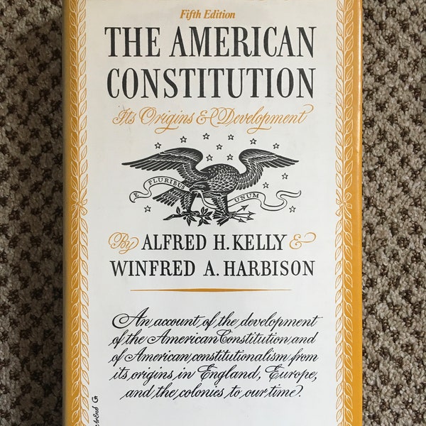 The American Constitution - Its Origins and Development - Alfred H. Kelly & Winfred A. Harbison