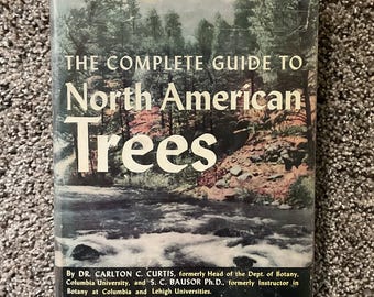 The Complete Guide to North American Trees - Dr. Carlton C. Curtis