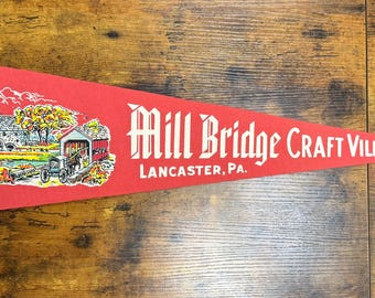 Vintage Mill Bridge Craft Village Lancaster, PA pennant