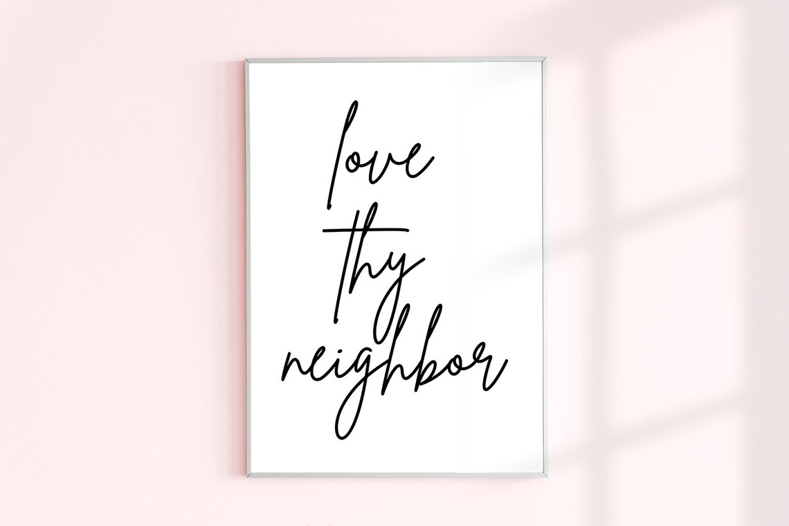 Love Thy Neighbor Print Quotes Print Poster Print Wall | Etsy
