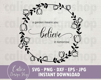 Archivo SVG de jardín, SVG de jardinería, Jardinería significa que crees en el mañana, svg, dxf, archivo cortado, plantilla o signo, archivos svg florales para cricut