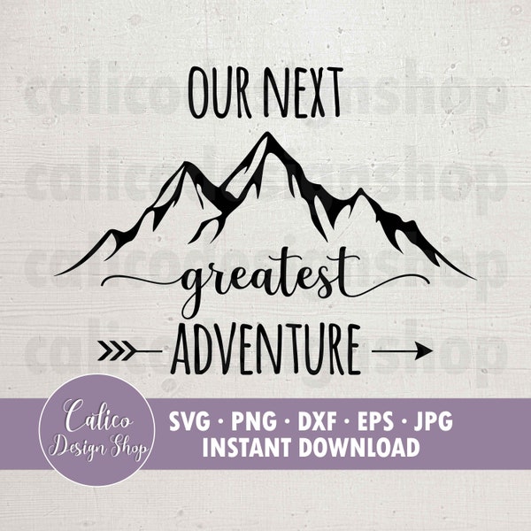 Our Next Greatest Adventure - Instant Download - SVG File for Cutting - Pregnancy Announcement - Includes Svg, Png, Dxf, Eps, Jpg