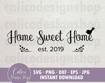 Hogar, dulce hogar SVG 2019 Archivo SVG para cortar - Cita de inicio svg para cricut / Bienvenido a casa Svg Png Dxf Eps Jpg / Decoración del hogar SVG