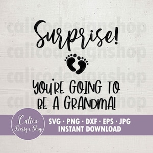 Surprise! You&#39;re Going to be a Grandma! - Instant Download - SVG File for Cutting - Includes Svg, Png, Dxf, Eps, Jpg