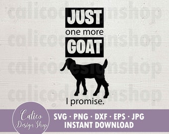 May include: Black and white graphic design featuring a silhouette of a goat with the text "JUST one more GOAT I promise."