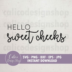 Hello Sweet Cheeks Sign - Bathroom Sign - SVG File for Cutting - Svg, Png, Dxf, Eps, Jpg