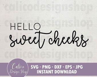 May include: Black and white digital download graphic with the text "HELLO sweet cheeks". The graphic is for personal and commercial use. The text "Calico Design Shop" and "SVG. PNG. DXF. EPS. JPG INSTANT DOWNLOAD" is also included.
