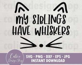 Mis hermanos tienen bigotes - Descarga instantánea - Archivo SVG para cortar - Incluye Svg, Png, Dxf, Eps, Jpg