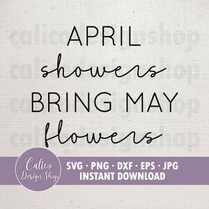 April Showers Bring May Flowers - SVG File for Cutting - Svg, Png, Dxf, Eps, Jpg - Cricut - Spring Svg sign - Instant Digital Download