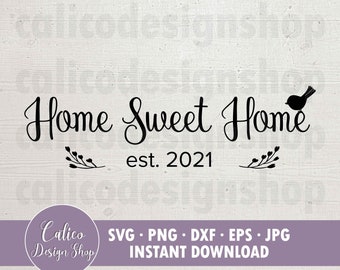 Hogar, dulce hogar SVG 2021 Archivo SVG para cortar - Cita de inicio svg para cricut / Bienvenido a casa Svg Png Dxf Eps Jpg / Decoración del hogar SVG