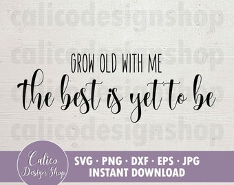 Envejece conmigo, lo mejor está por ser SVG para Cricut - Archivo SVG para cortar - Svg, Png, Dxf, Eps, Jpg / boda, aniversario, regalo de parejas