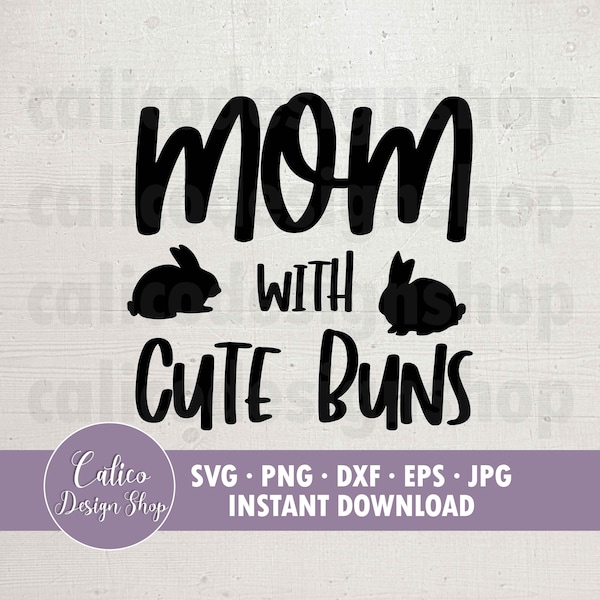 Mom With Cute Buns SVG File for Cutting - Svg, Png, Dxf, Eps, Jpg | Rabbit, Bunny, Pet Bunny Rabbit t-shirt SVG