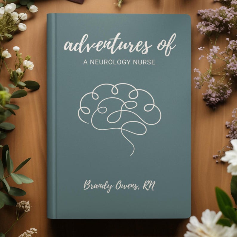 May include: A teal blue hardcover book with the title "adventures of A NEUROLOGY NURSE" and a white line drawing of a brain. The author's name is "Brandy Owens, RN".