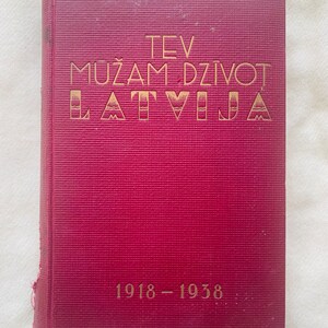 1938 Vintage Latvian Book Tev mūžam dzīvot, Latvija Historical Material Kārlis Ulmanis period History of Latvia Riga Retro