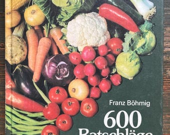 1981 German Vintage Gardening Vegetables Farming Book GDR 600 Ratschlage for den Gemusegarten