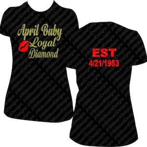 April Baby Loyal Diamond EST date Birthday Shirt Bling Shirt