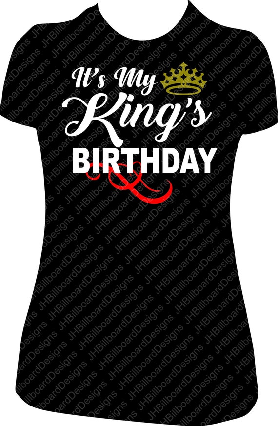 It's My King's Birthday! Couples Matching Birthday T-Shirt It's My King's Birthday! Couples Matching Birthday T-Shirt
