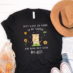 I Just Want To Work In My Garden And Hang Out With My Bees T-shirt, Beekeeper Shirt, Beekeeping Tee, Honey Bee Lover Gift, Unisex T-Shirt