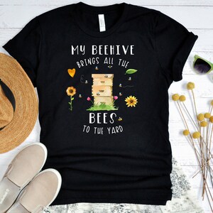 My Beehive Brings All The Bees To The Yard T-shirt, Funny Beekeeper Shirt, Beekeeping Tee, Honey Bee Lover Gift, Bee Graphic, Unisex T-Shirt