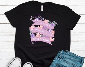 Funny Axolotl T-Shirt, Women Men, Axolotl Lover Gift, Cute Axolotl Graphic, Axolotl Top, Axolotl Tee, Exotic Pet T Shirt. Explore now!