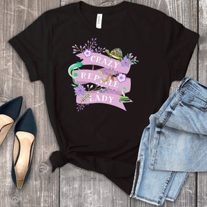 Reptile Shirt For Reptile Lovers. Great Reptile Lover Gift For Women and Men. Cute Reptile Graphic Tee, Crazy Reptile Lady