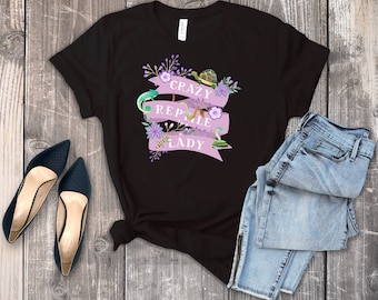 Reptile Shirt For Reptile Lovers. Great Reptile Lover Gift For Women and Men. Cute Reptile Graphic Tee, Crazy Reptile Lady